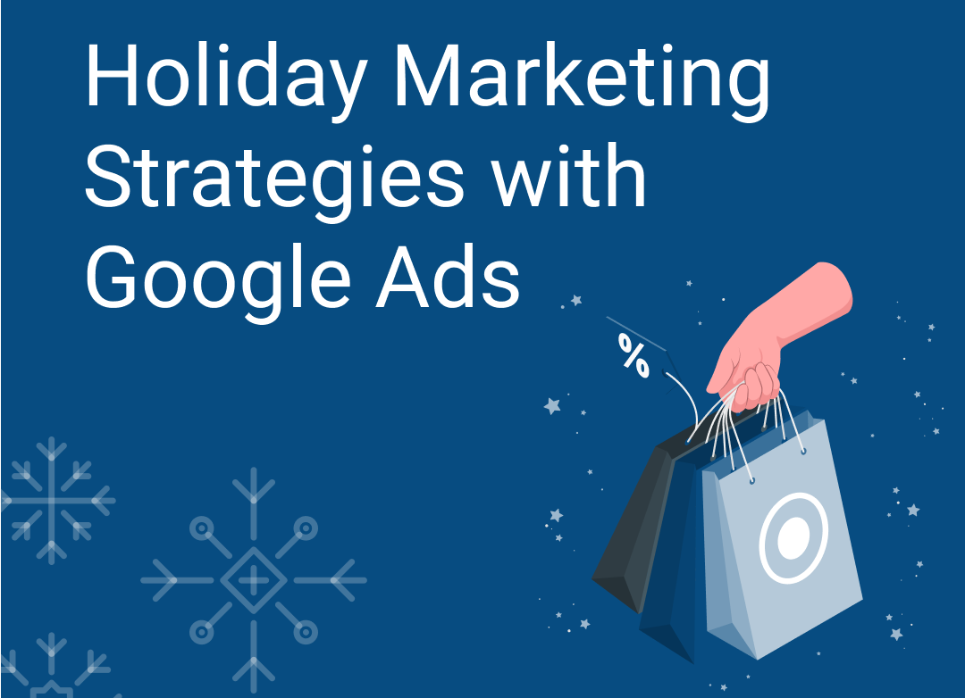 Holiday Marketing Strategies with Google Ads